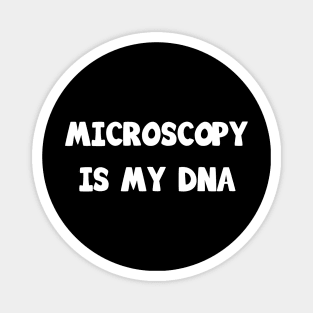 Microscopy is my DNA Magnet